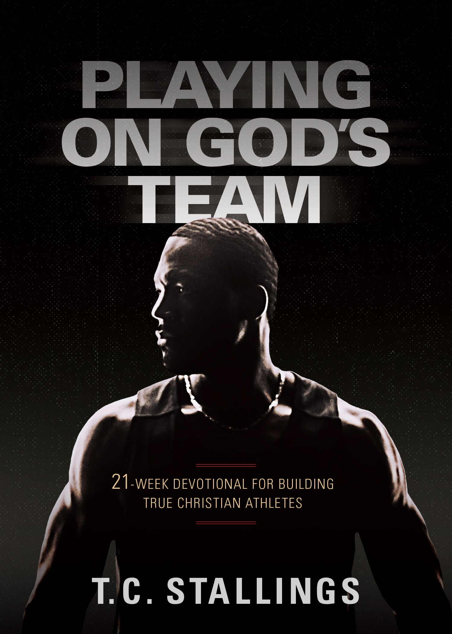 Playing on God's Team: 21-Week Devotional For Building True Christian Athletes