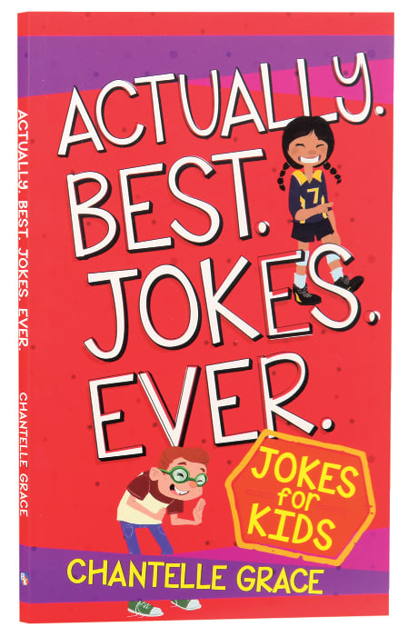 Actually. Best. Jokes. Ever: Joke Book For Kids