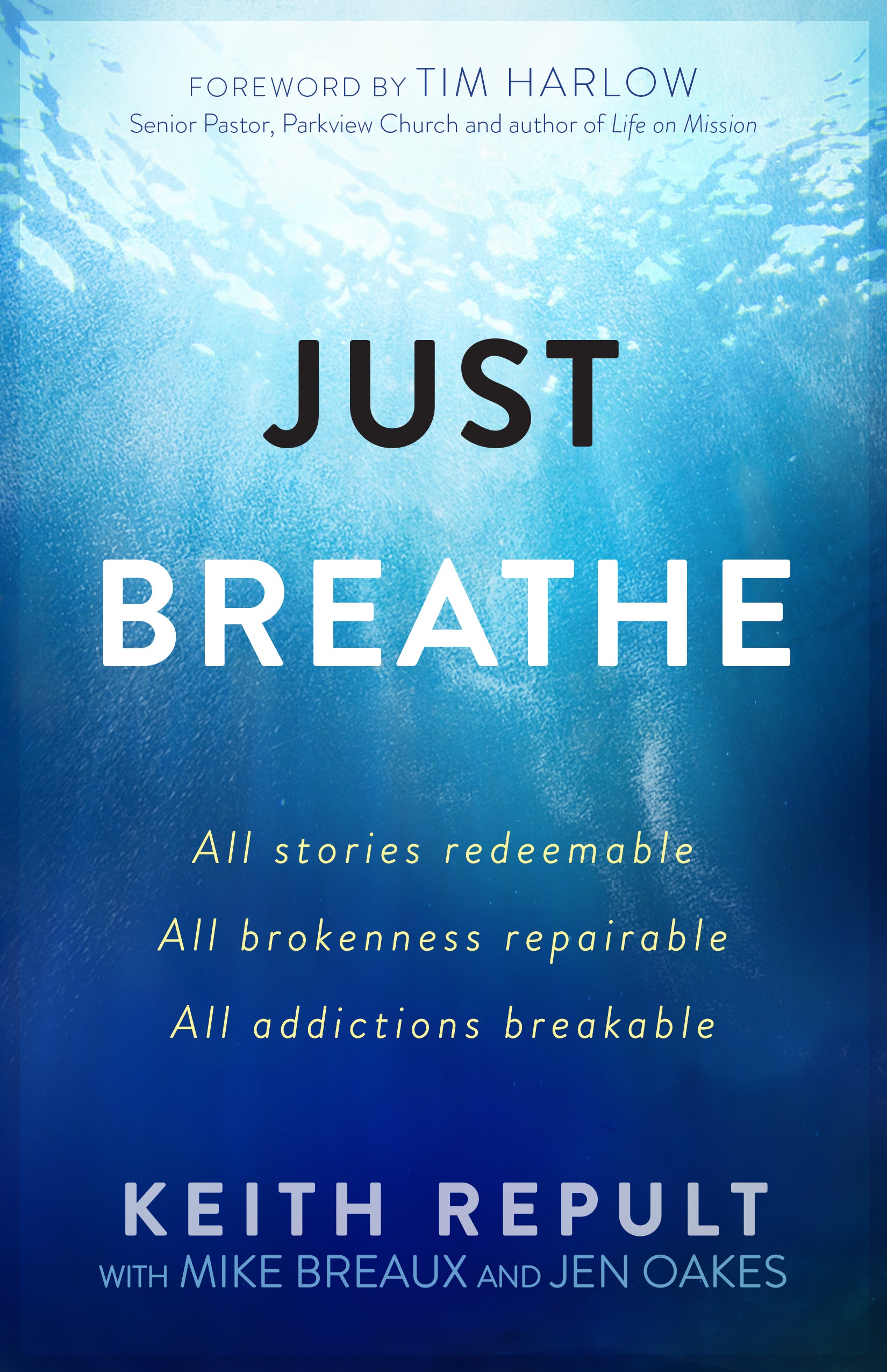 Just Breathe: All Stories Redeemable, All Brokenness Repairable, All Addictions Breakable