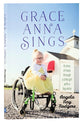 Grace Anna Sings: A Story of Hope Through a Little Girl With a Big Voice