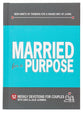 Married For a Purpose: New Habits of Thinking For a Higher Way of Living - 52 Weekly Devotions For Couples