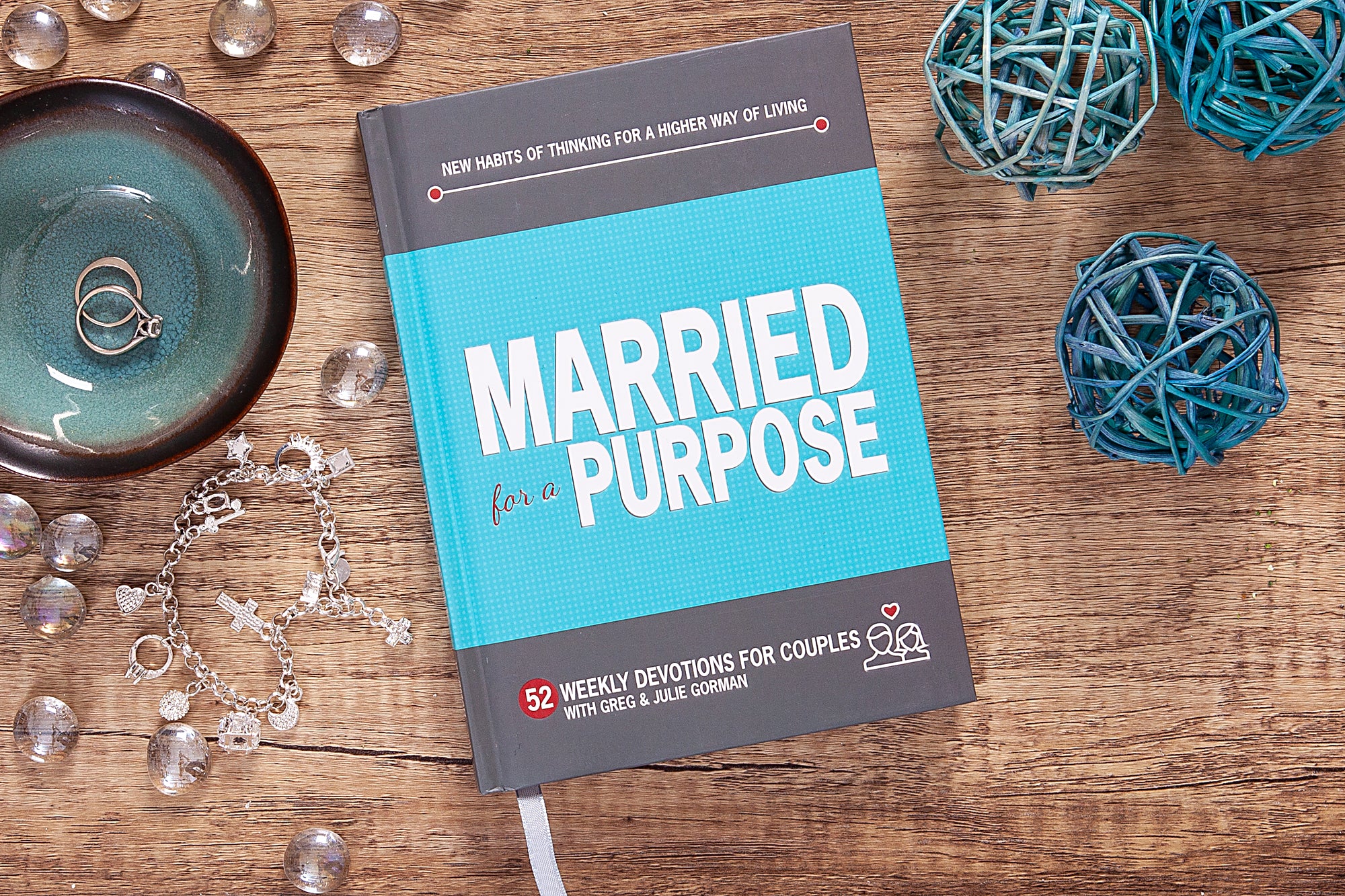 Married For a Purpose: New Habits of Thinking For a Higher Way of Living - 52 Weekly Devotions For Couples