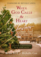 When God Calls the Heart At Christmas: Heartfelt Devotions From Hope Valley