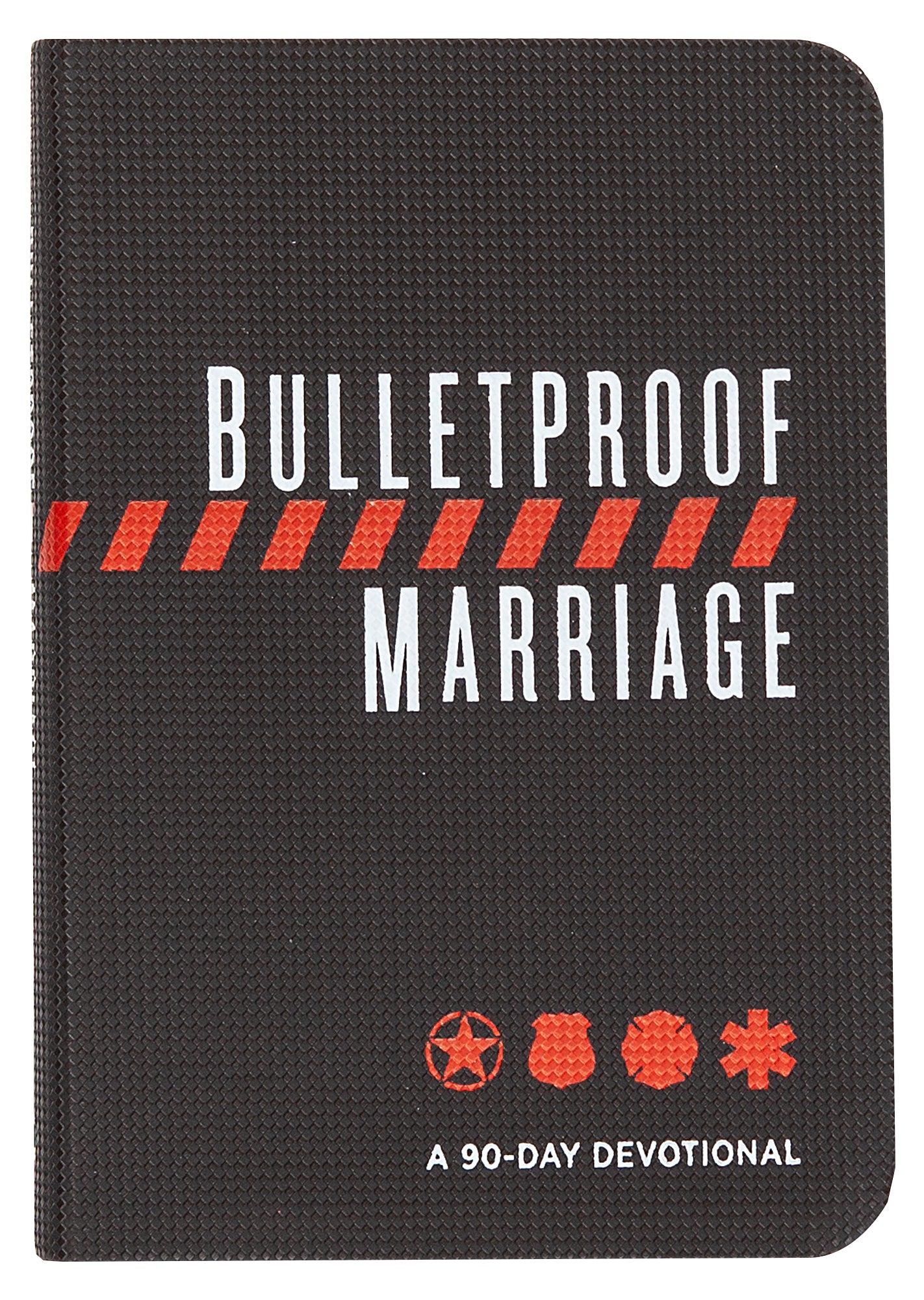 Bulletproof Marriage: A 90 Day Devotional