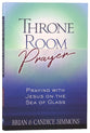 Throne Room Prayer: Praying With Jesus on the Sea of Glass