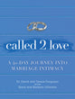 Called 2 Love: A 40-Day Journey Into Marriage Intimacy