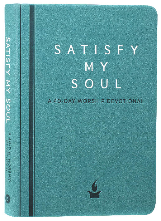 Satisfy My Soul: A 40-Day Worship Devotional