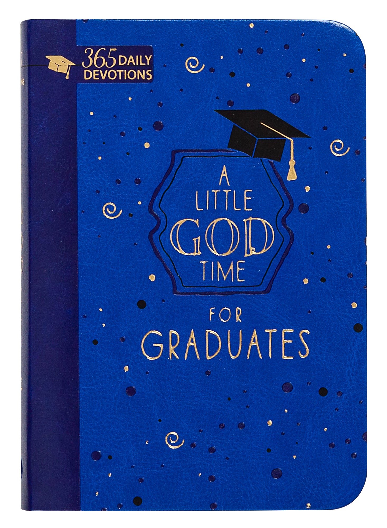 A Little God Time For Graduates: 365 Daily Devotions