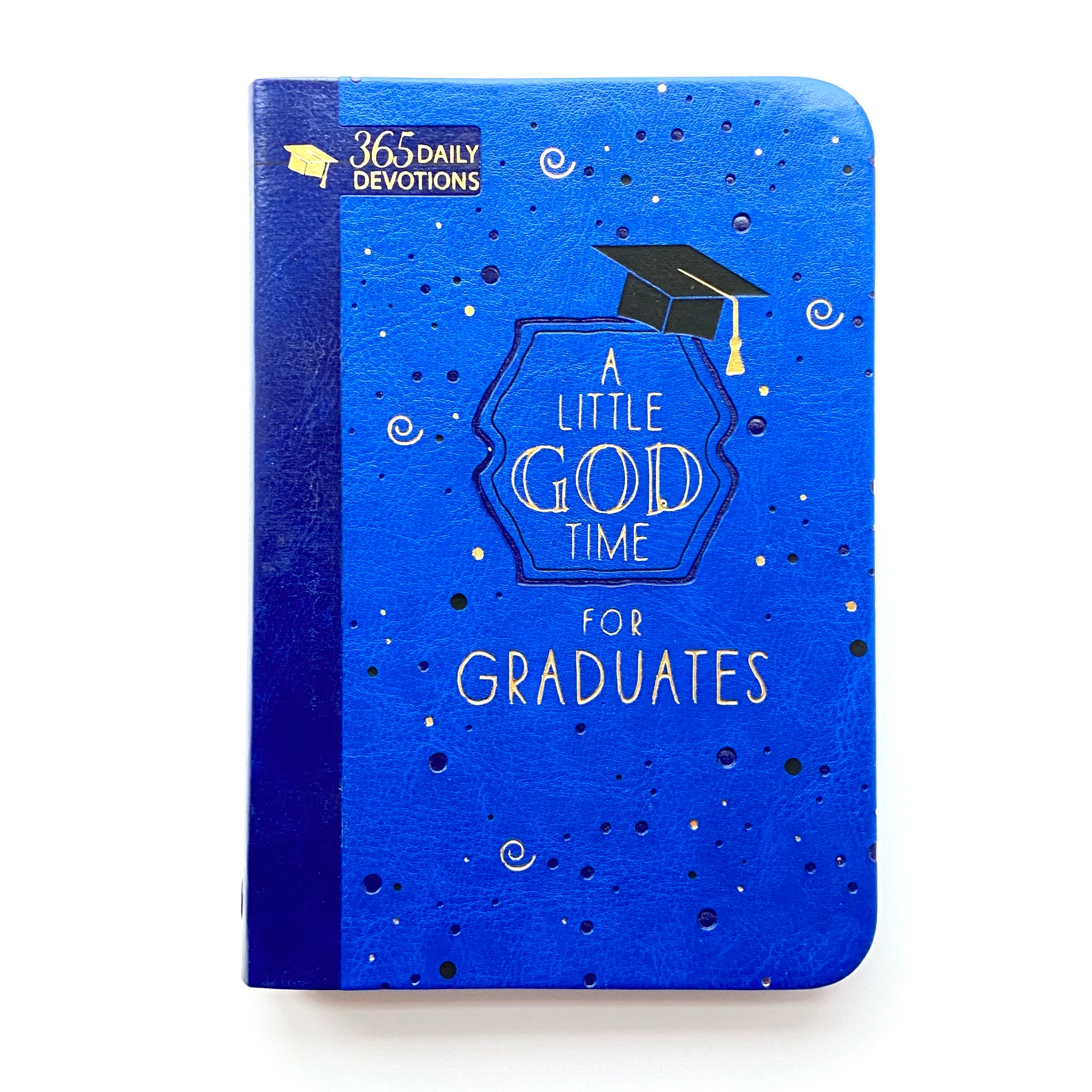 A Little God Time For Graduates: 365 Daily Devotions