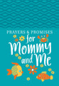 Prayers & Promises For Mommy and Me