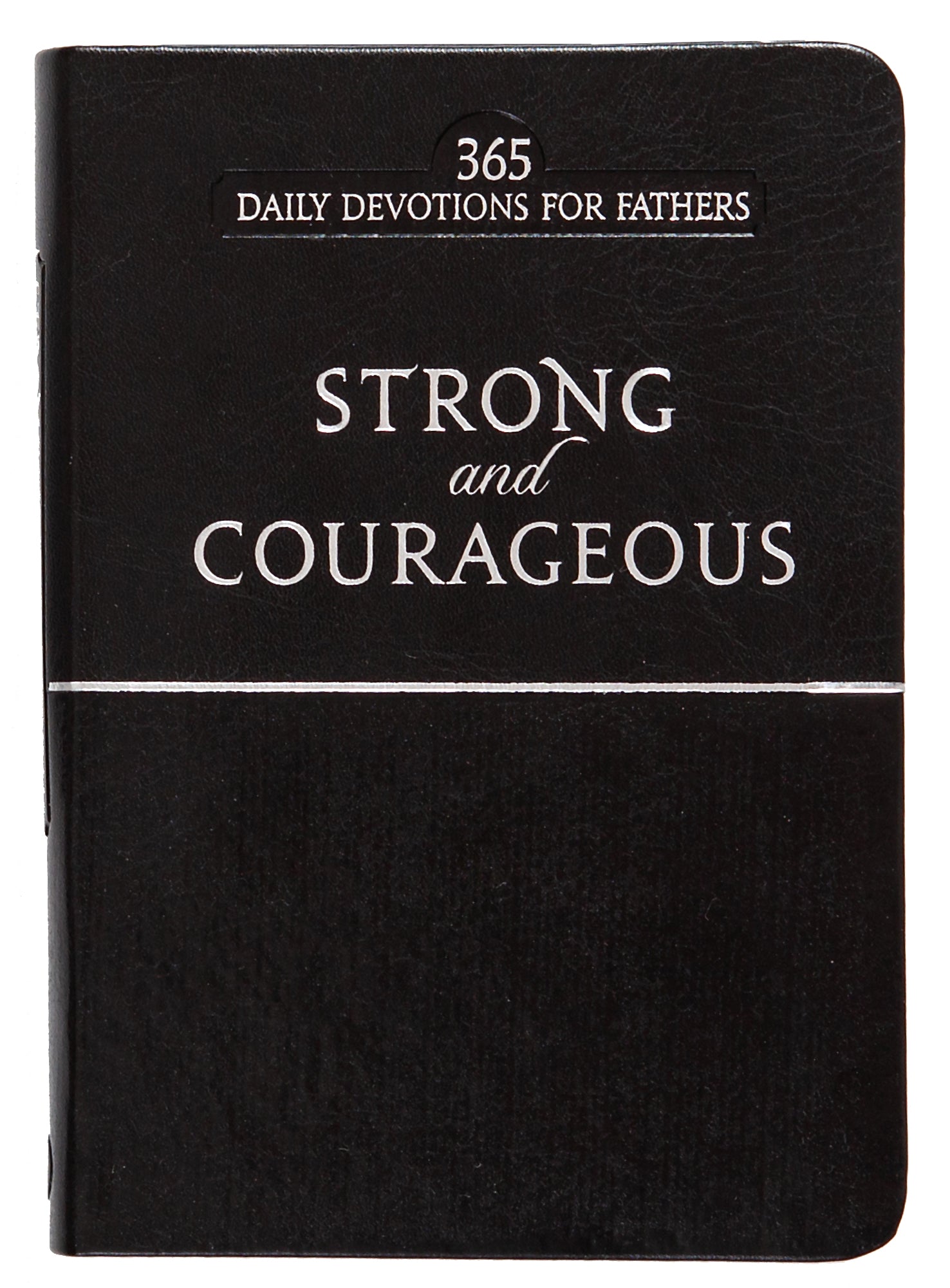 Strong and Courageous: 365 Daily Devotions For Fathers (Black)