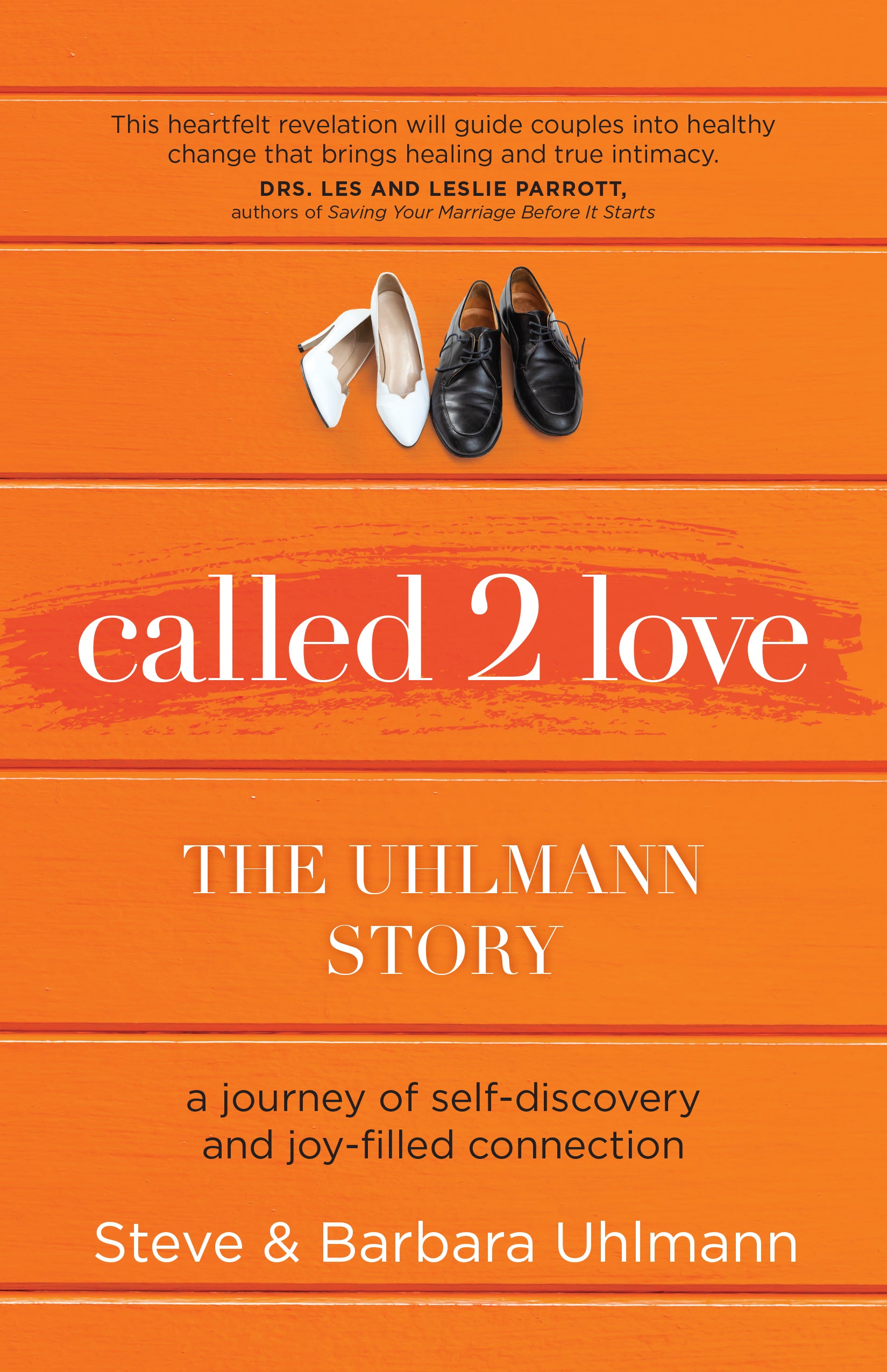Called 2 Love: The Uhlmann Story: A Journey of Self-Discovery and Joy-Filled Connection