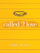 Called 2 Love Like Jesus