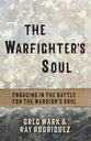 The Warfighter's Soul: Engaging in the Battle For the Warrior's Soul