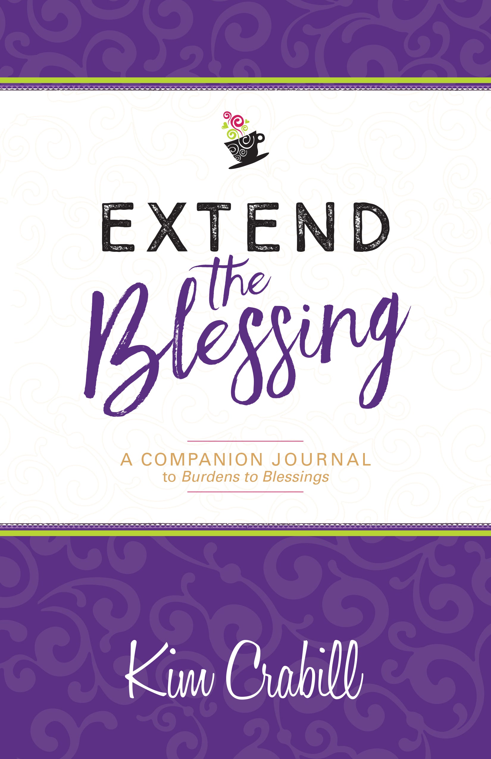 Extend the Blessing Companion to "Burdens to Blessings" (A Guided Journal)