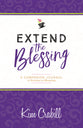 Extend the Blessing Companion to "Burdens to Blessings" (A Guided Journal)