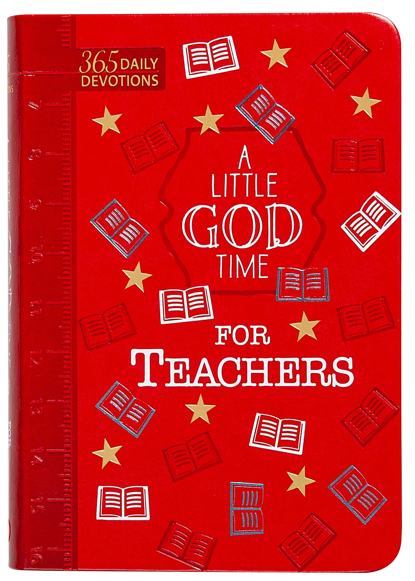 A Little God Time For Teachers: 365 Daily Devotions