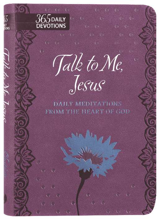Talk to Me Jesus: Daily Meditations From the Heart of God (Gift Edition)