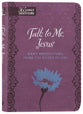 Talk to Me Jesus: Daily Meditations From the Heart of God (Gift Edition)