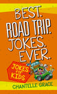 Best. Road Trip. Jokes. Ever: Jokes For Kids
