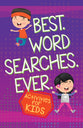 Best Word Searches Ever: Activities For Kids