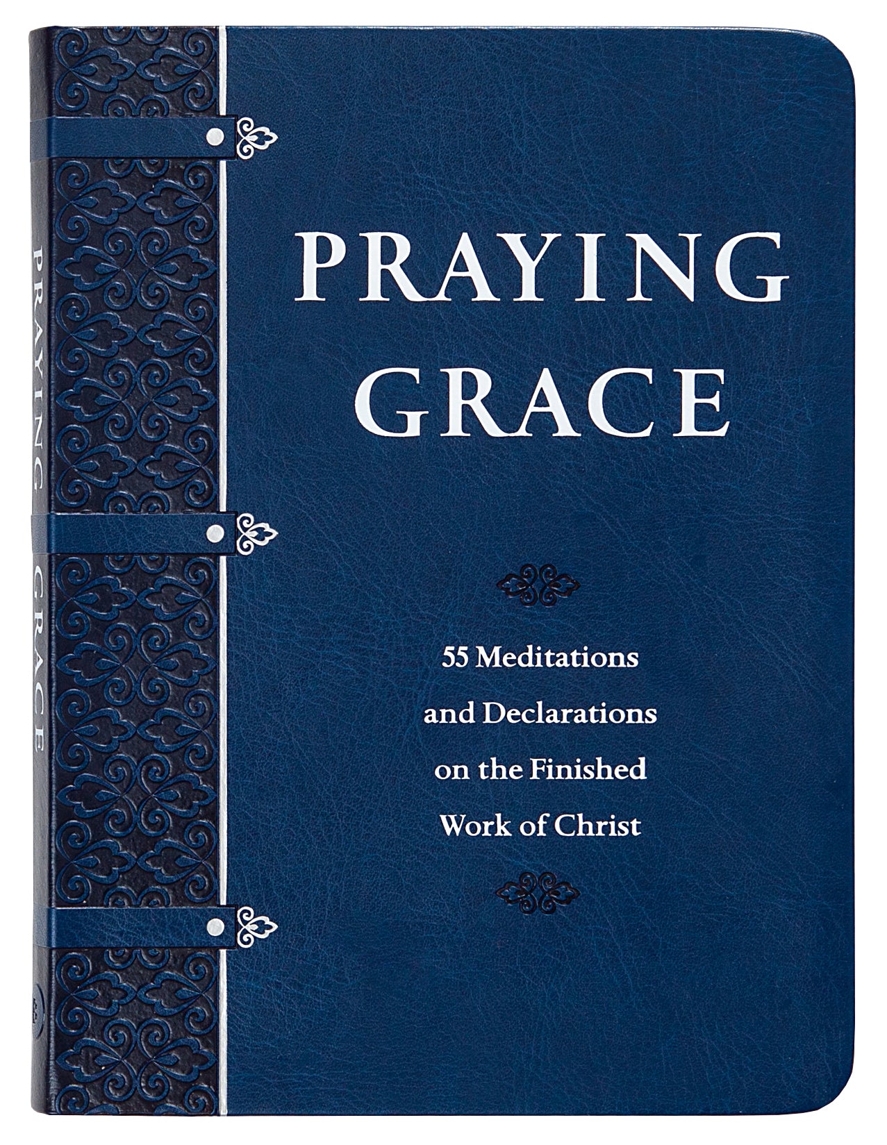 Praying Grace: 55 Meditations & Declarations on the Finished Work of Christ (Gift Edition)