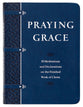 Praying Grace: 55 Meditations & Declarations on the Finished Work of Christ (Gift Edition)