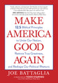 Make America Good Again: 12.5 Biblical Principles to Unite Our Nation, Restore True Greatness, and Reshape Our Political Rhetoric
