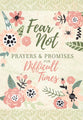 Fear Not: Prayers and Promises For Difficult Times