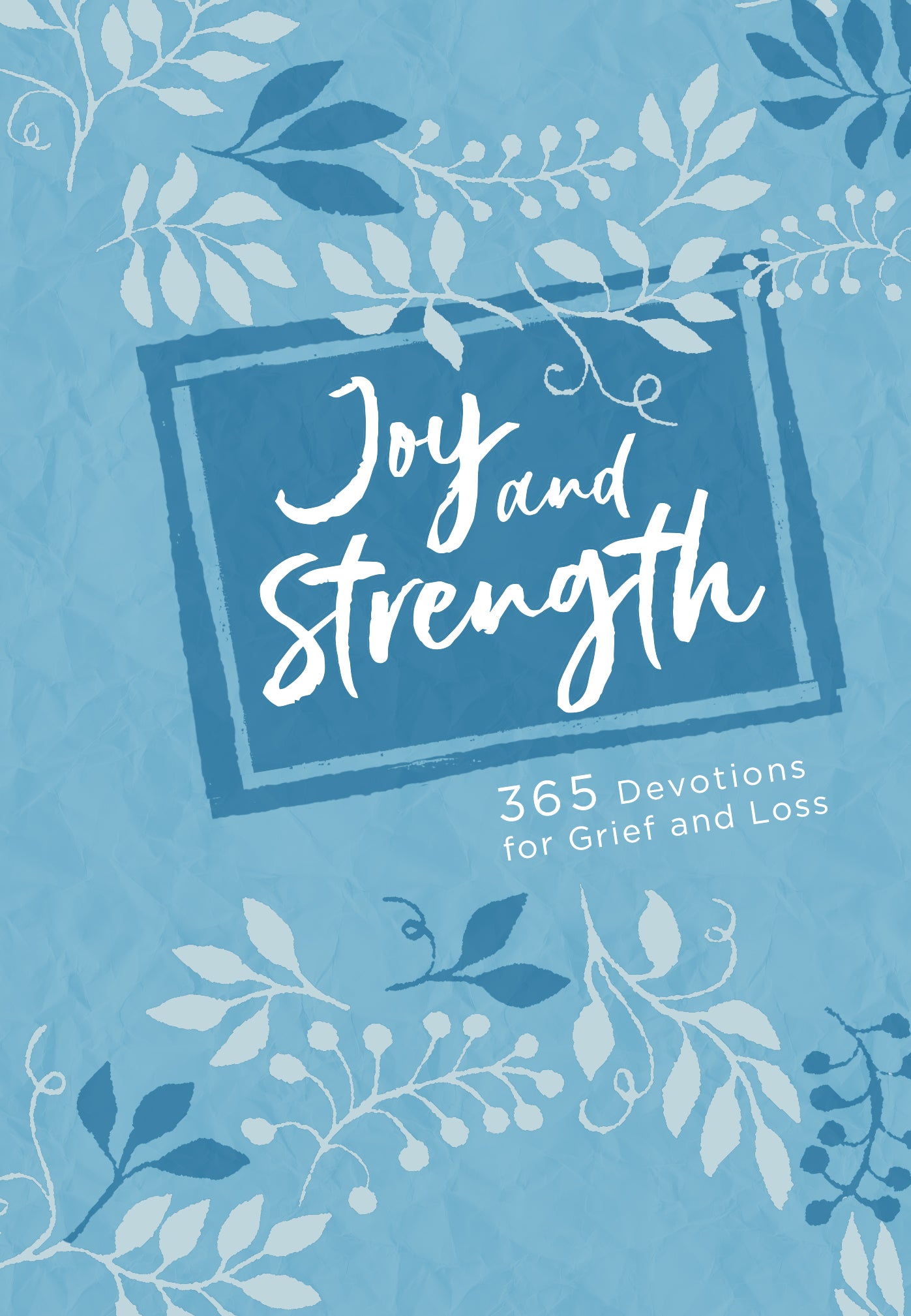 Joy and Strength: 365 Devotions For Grief and Loss