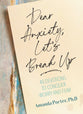 Dear Anxiety, Let's Break Up: 40 Devotions to Conquer Worry and Fear