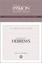 The Book of Hebrews (TPT, 12 Week Study Guide) (The Passionate Life Bible Study Series)