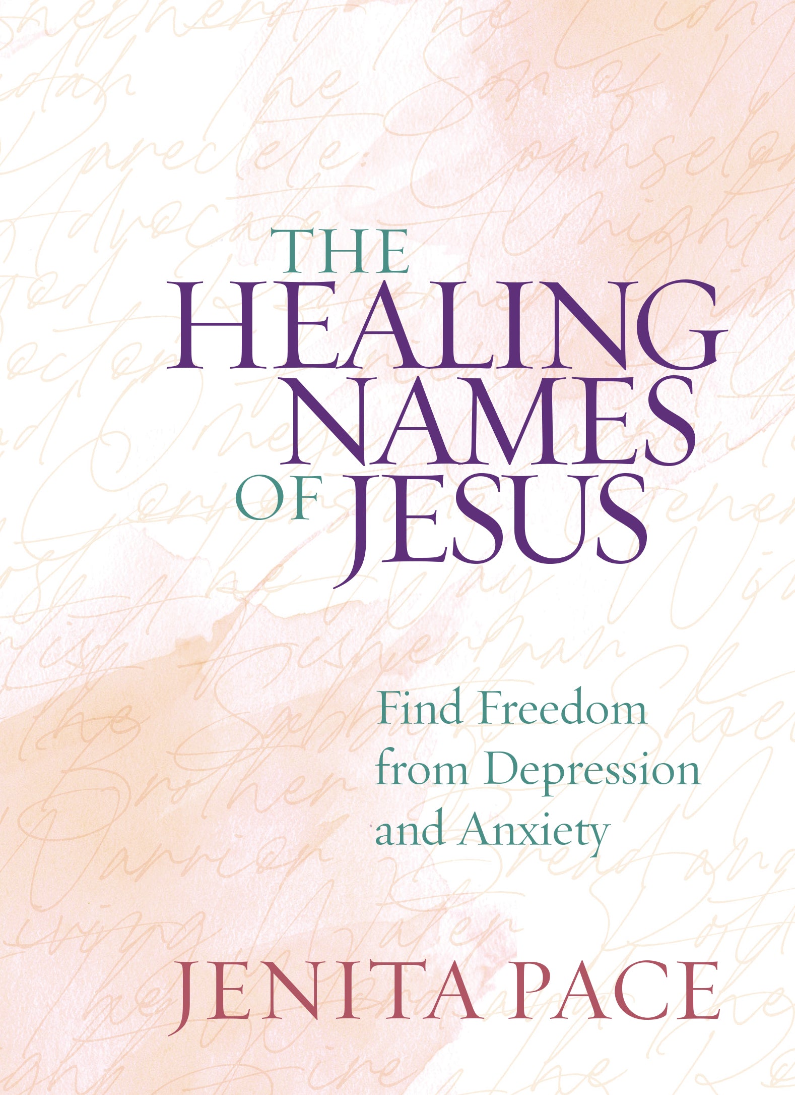 The Healing Names of Jesus: Find Freedom From Depression and Anxiety