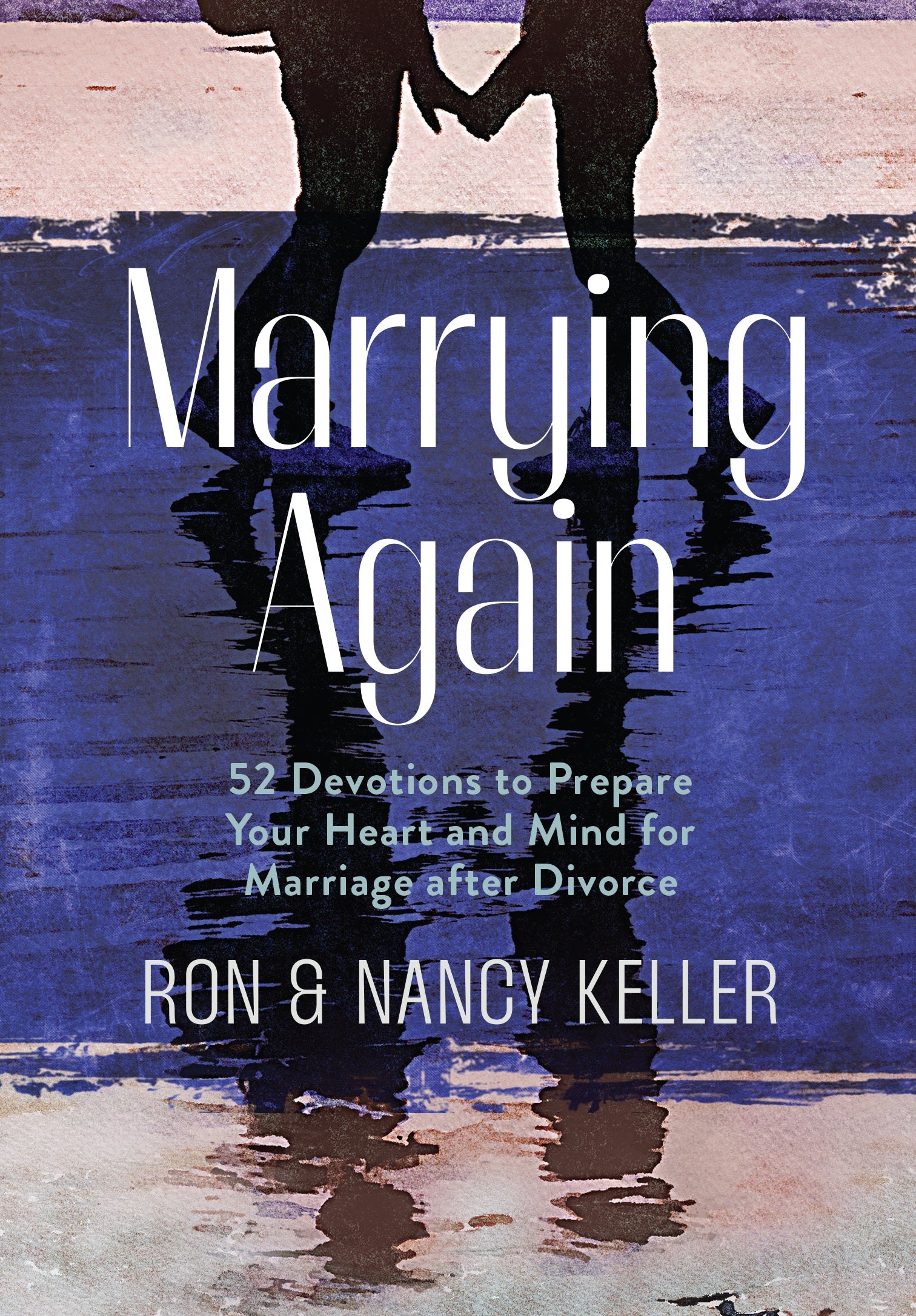 Marrying Again: 52 Devotions to Prepare Your Heart and Mind For Marriage After Divorce