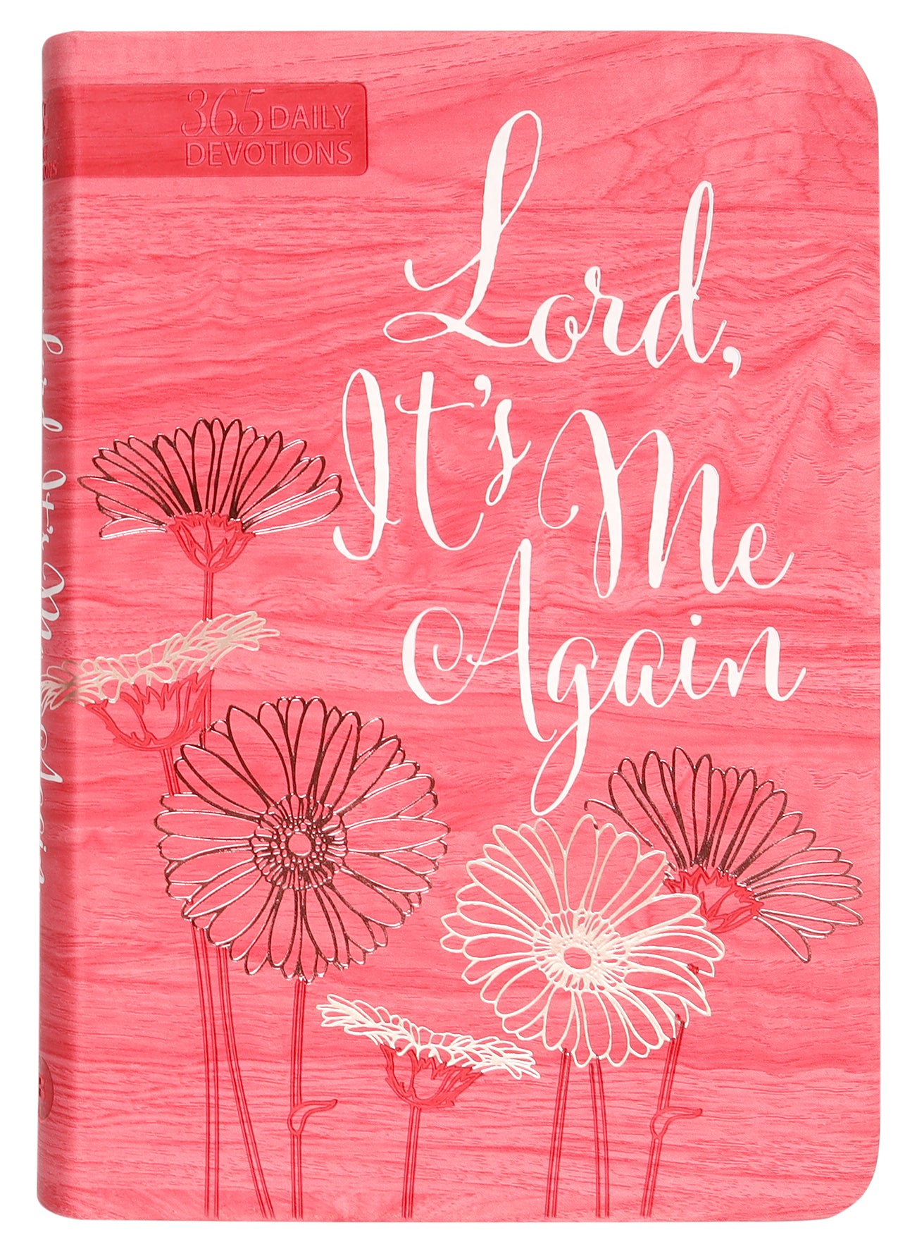 Lord It's Me Again: 365 Daily Devotions