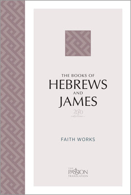 TPT Hebrews and James Faith Works (2020 Edition)