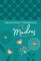 Oraciones Y Promesas Para Las Madres (Spanish)