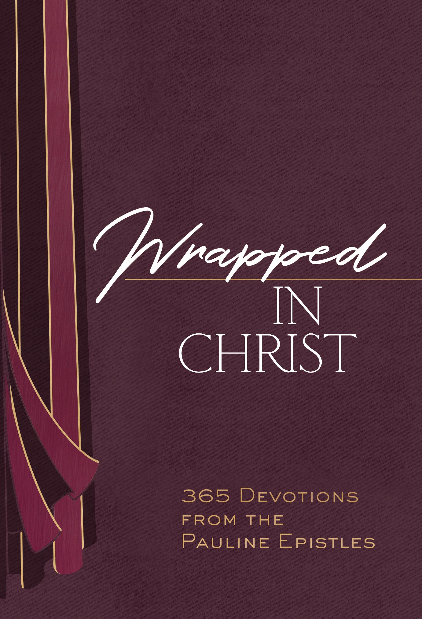 Wrapped in Christ: 365 Devotions From the Pauline Epistles