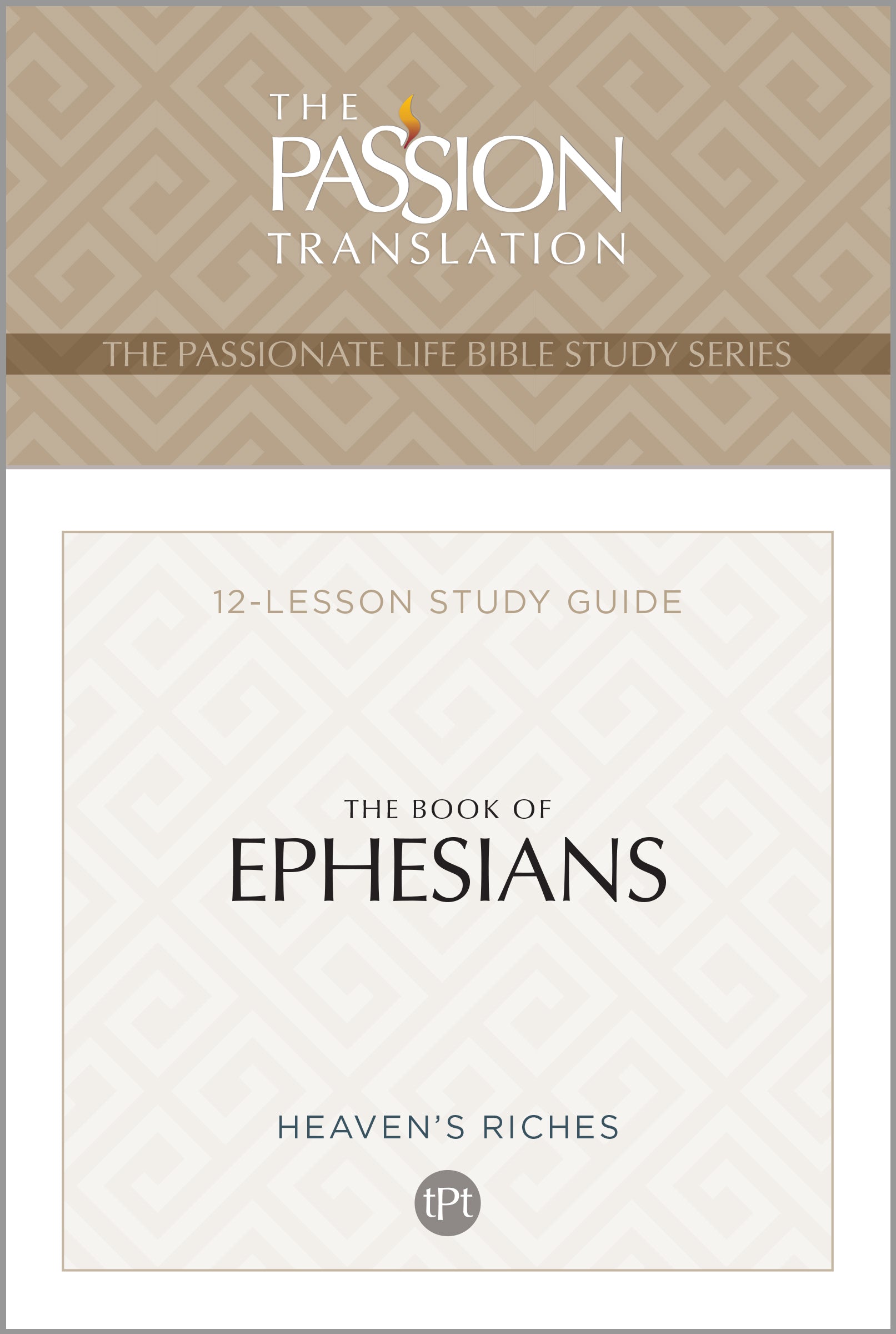 The Book of Ephesians (TPT, 12 Week Study Guide) (The Passionate Life Bible Study Series)
