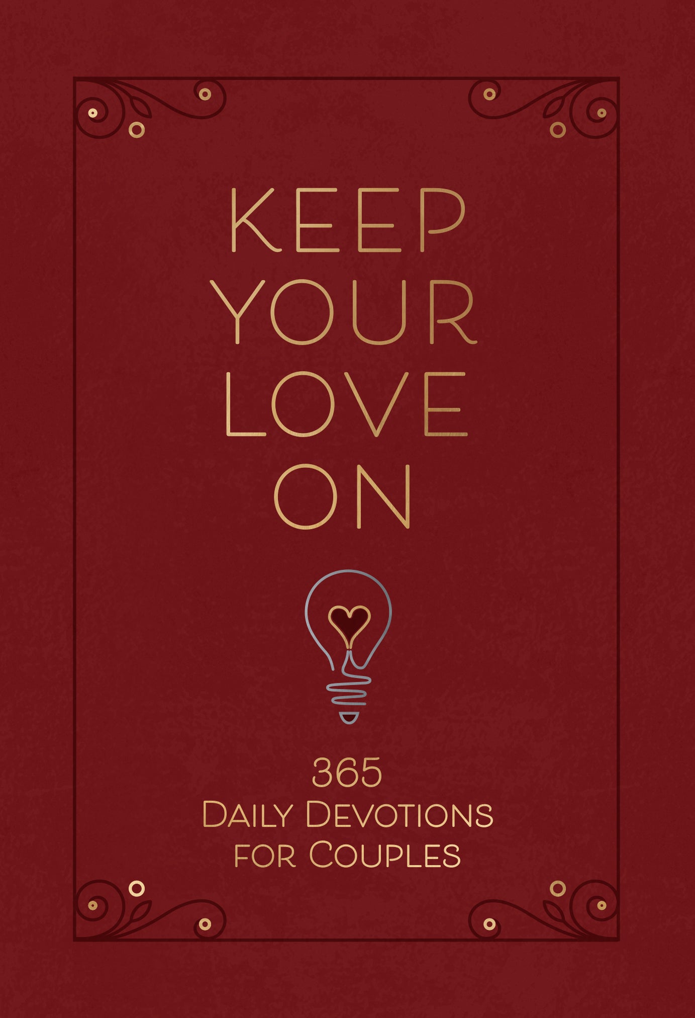 Keep Your Love on: 365 Daily Devotions For Couples