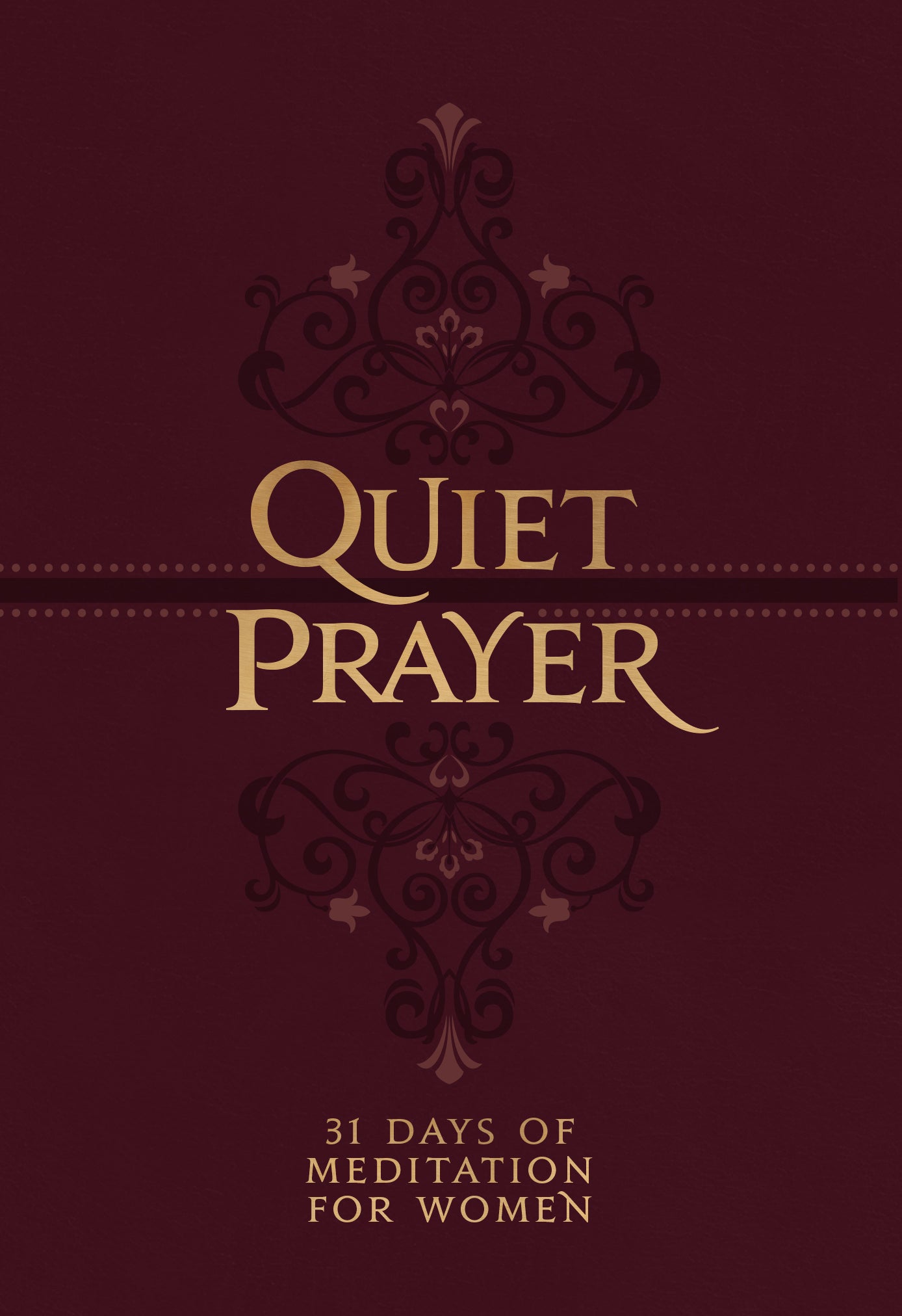 Quiet Prayer: 31 Days of Meditation For Women