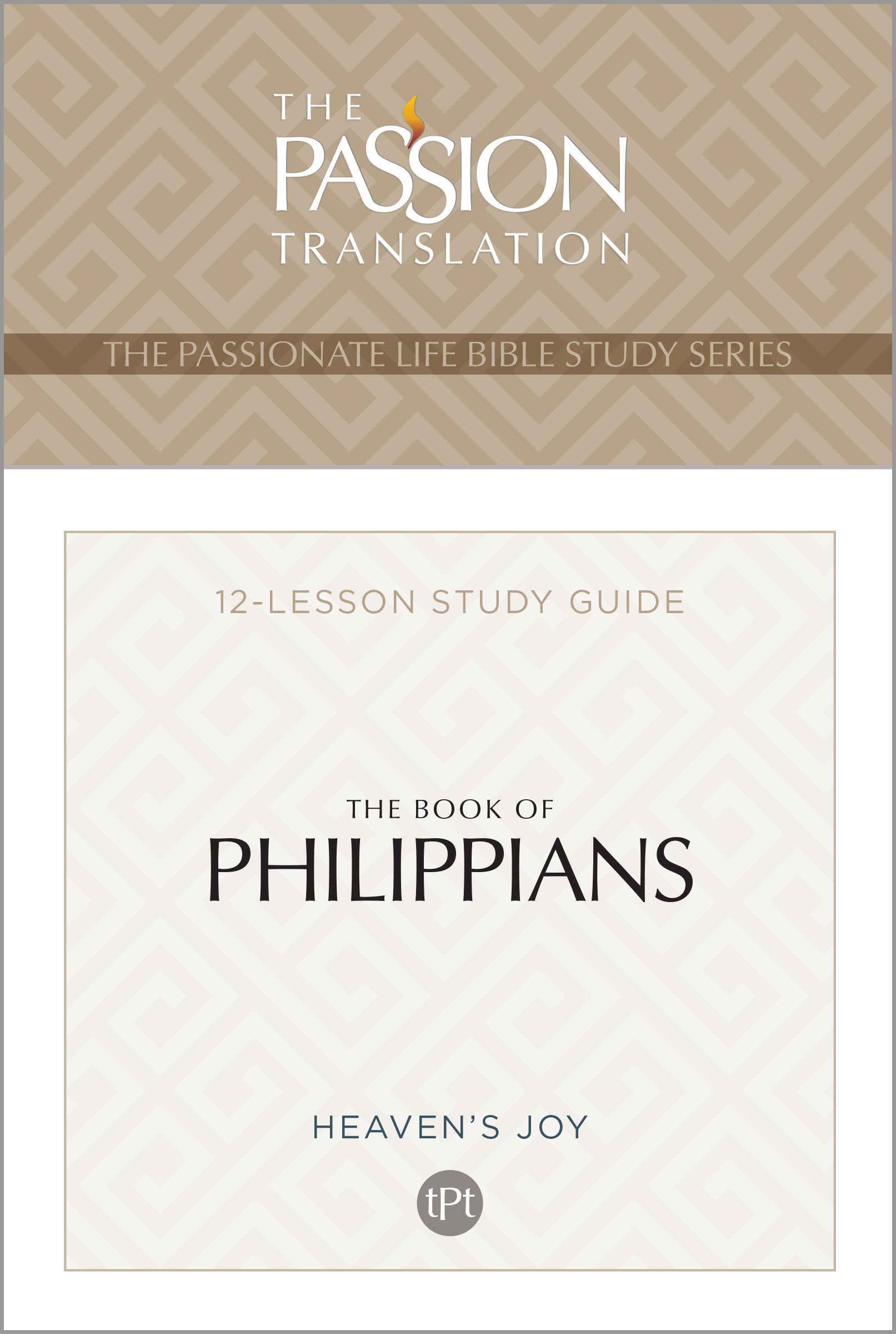 The Book of Philippians (TPT, 12 Lesson Study Guide) (The Passionate Life Bible Study Series)