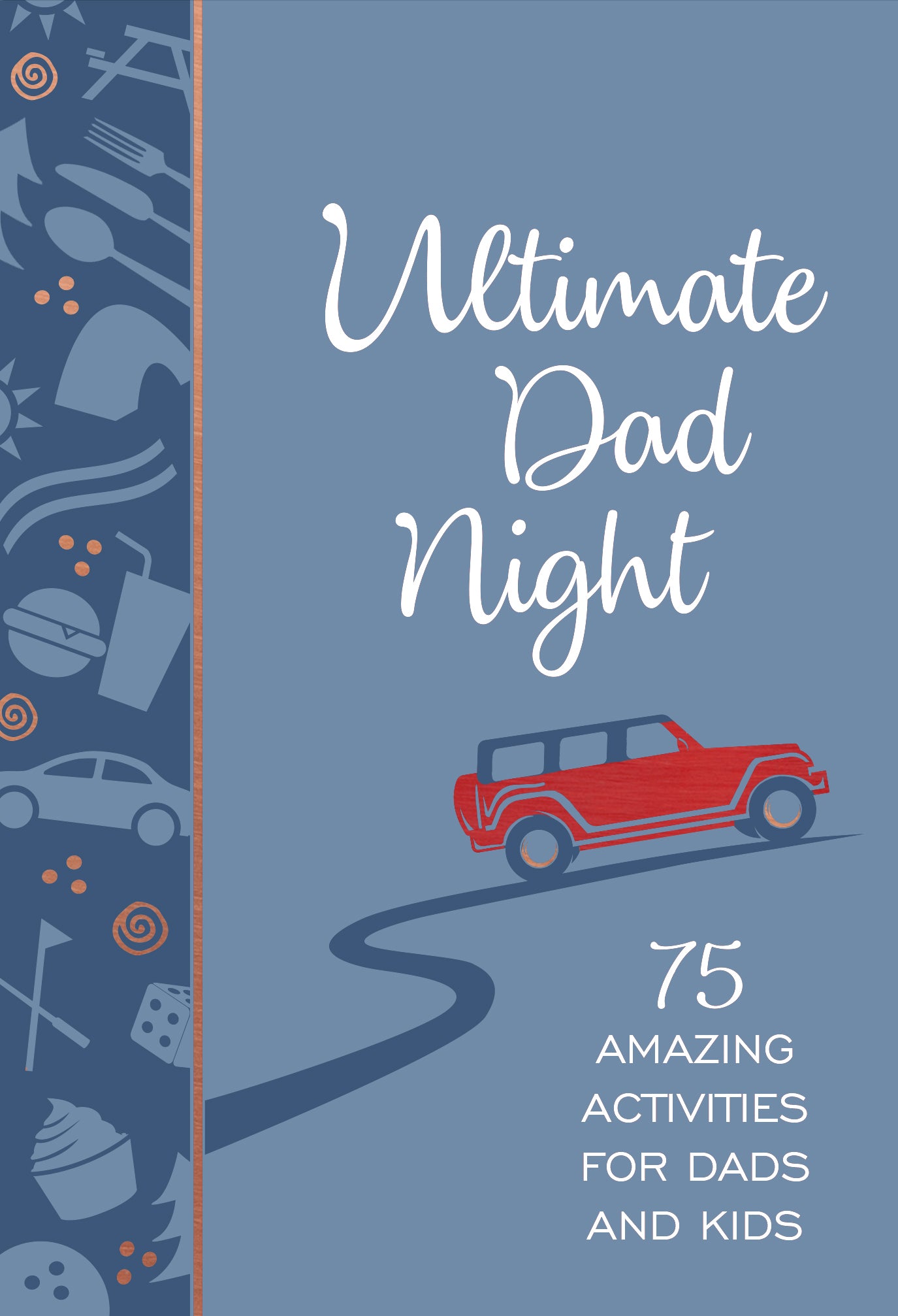 Ultimate Dad Night: 75 Amazing Activities For Dads and Kids