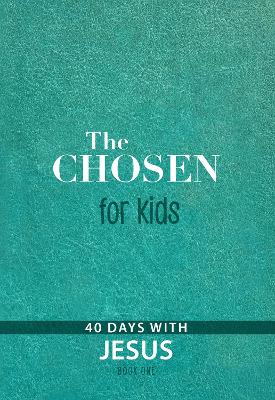The Chosen For Kids- Book One: 40 Days With Jesus (The Chosen Series)
