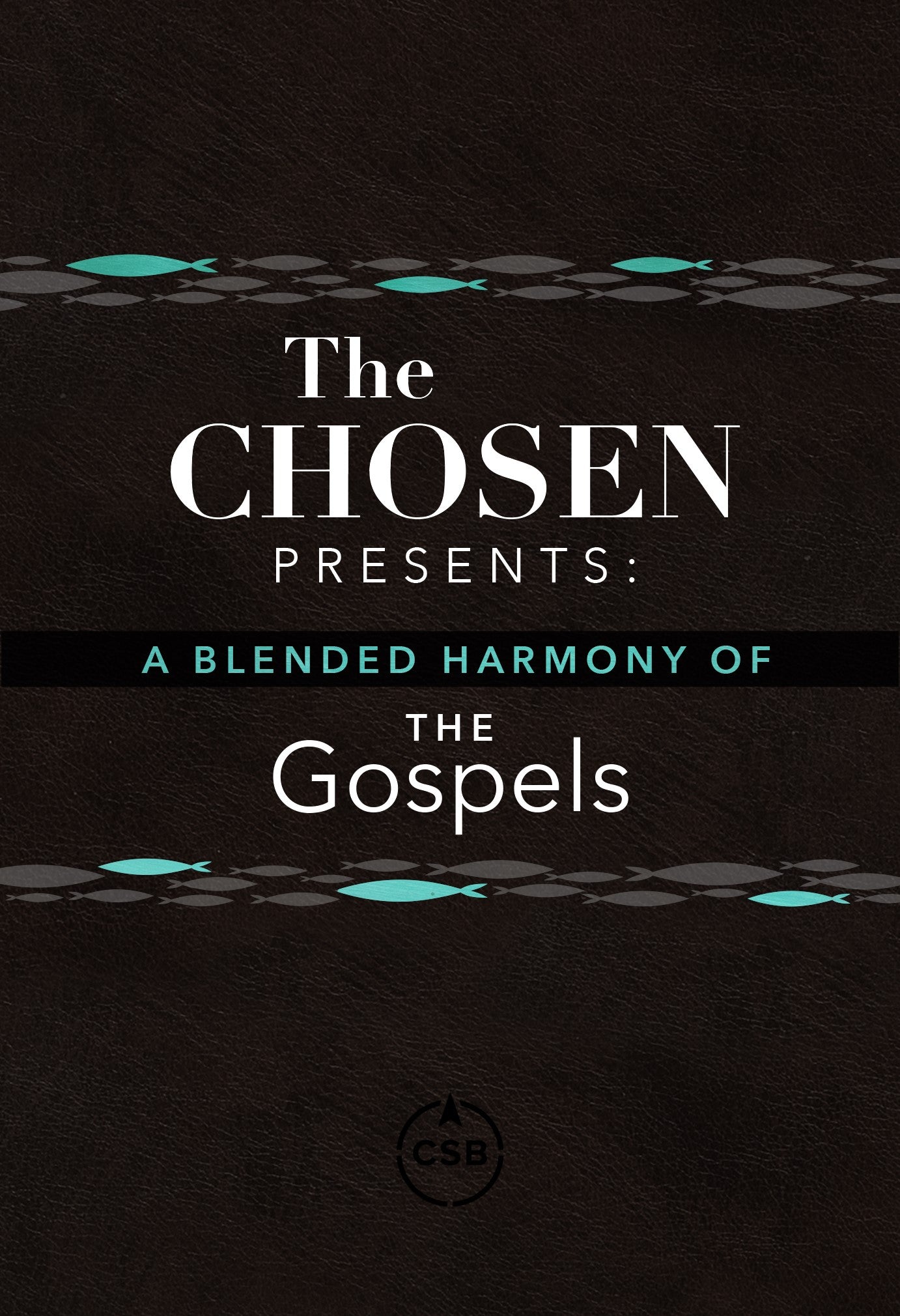 The Chosen Presents a Blended Harmony of the Gospels (The Chosen Series)