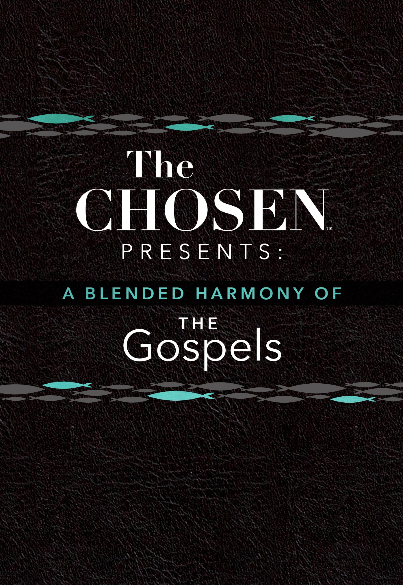 The Chosen Presents a Blended Harmony of the Gospels (The Chosen Series)