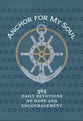 Anchor For My Soul: 365 Devotions of Hope and Encouragement
