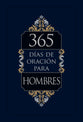 365 Dais De Oracion Para Hombres (Spanish)