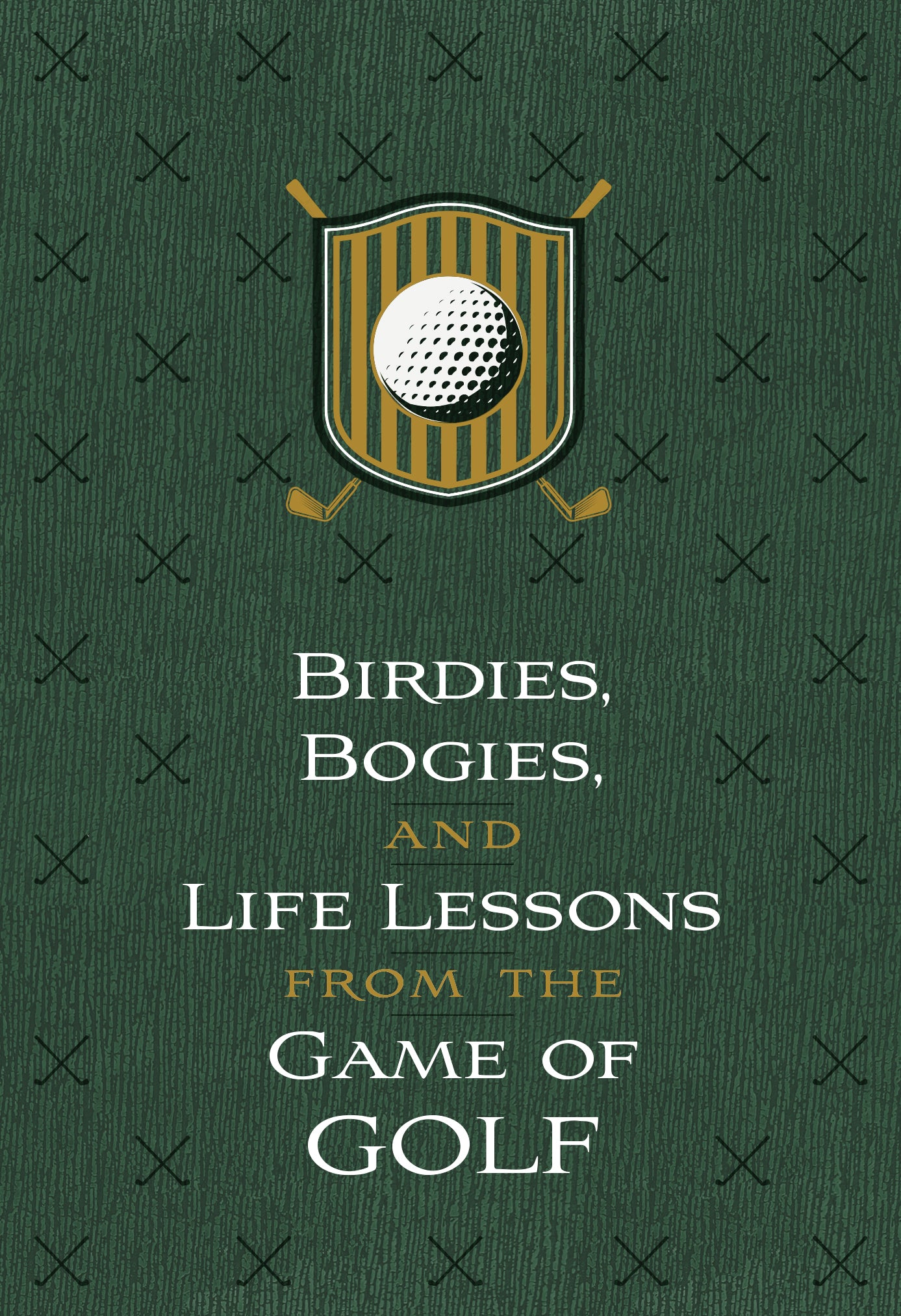 Birdies, Bogeys, and Life Lessons From the Game of Golf: 52 Devotions