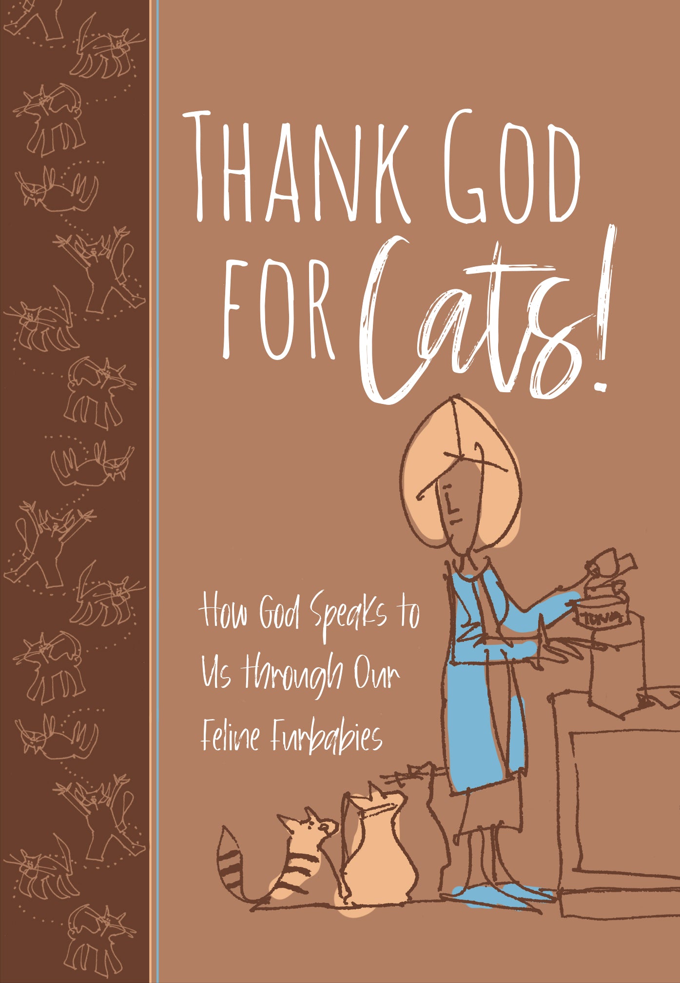 Thank God For Cats!: How God Speaks to Us Through Our Feline Furbabies